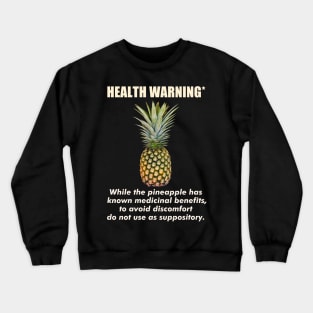 Funny Pineapple Suppository Health Warning Crewneck Sweatshirt